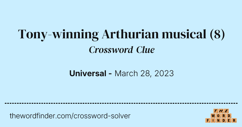 Tony-winning Arthurian musical crossword clue image