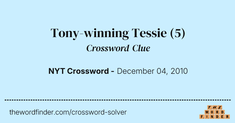 Tony-winning Tessie crossword clue image