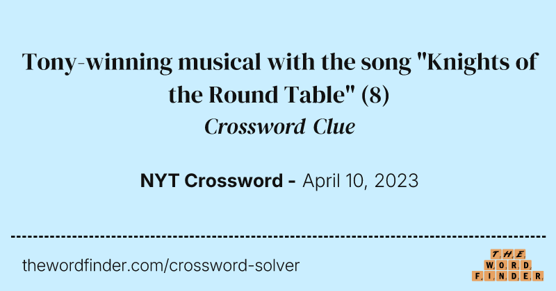 Tony-winning musical with the song "Knights of the Round Table" crossword clue image
