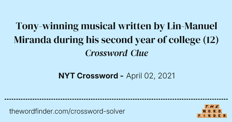 Tony-winning musical written by Lin-Manuel Miranda during his second year of college crossword clue image