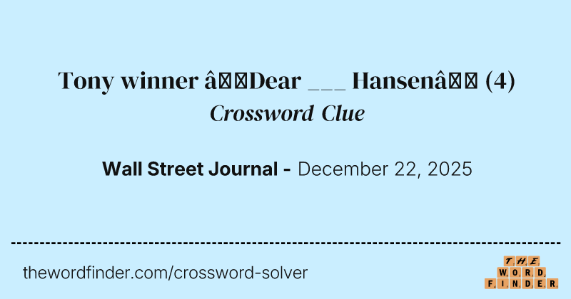 Tony winner “Dear ___ Hansen” crossword clue image