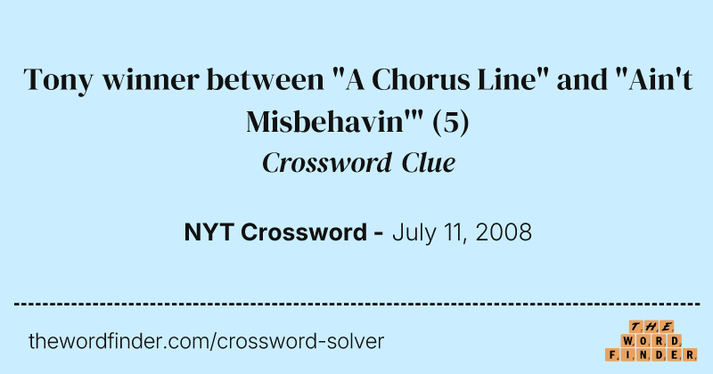 Tony winner between "A Chorus Line" and "Ain't Misbehavin'" crossword clue image