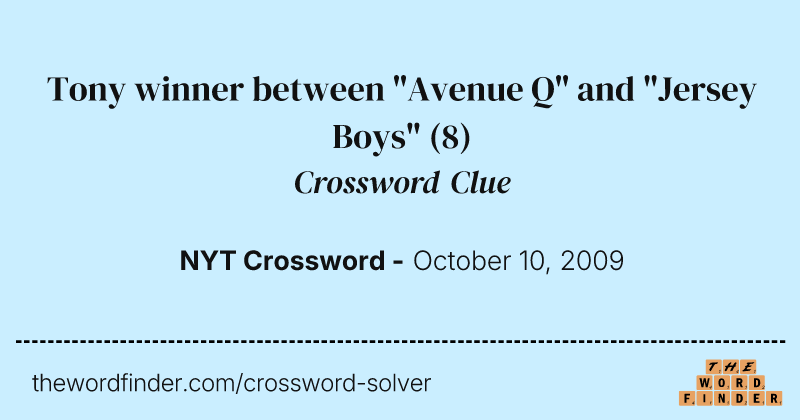 Tony winner between "Avenue Q" and "Jersey Boys" crossword clue image