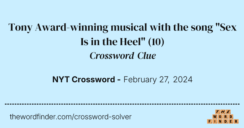 Tony Award-winning musical with the song "Sex Is in the Heel" crossword clue image