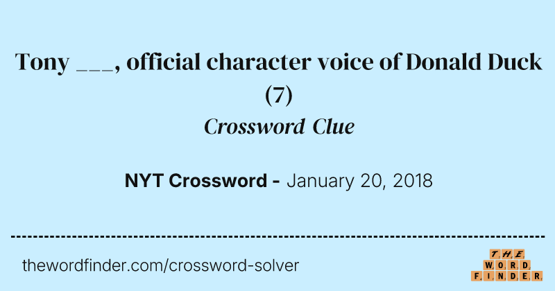 Tony ___, official character voice of Donald Duck crossword clue image