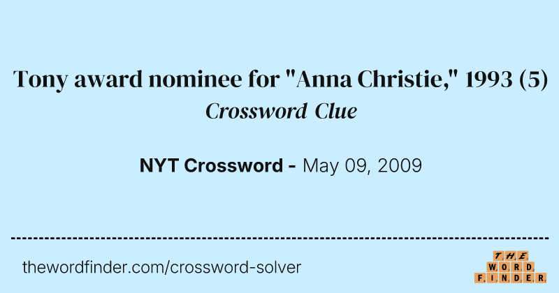 Tony award nominee for "Anna Christie," 1993 crossword clue image