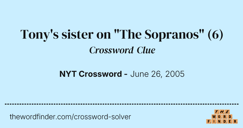Tony's sister on "The Sopranos" crossword clue image