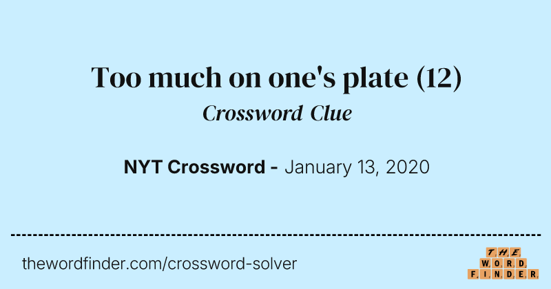 Too much on one's plate crossword clue image
