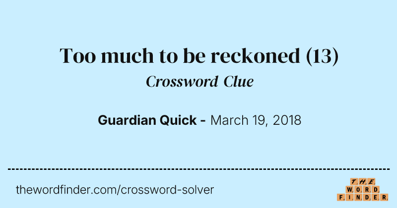 Too much to be reckoned crossword clue image