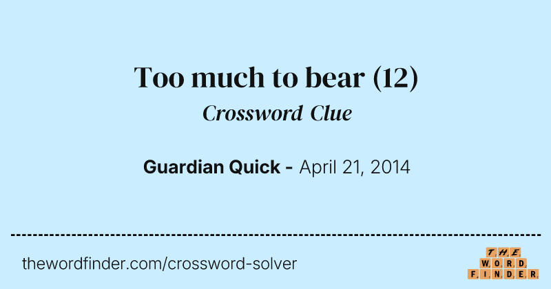 Too much to bear crossword clue image