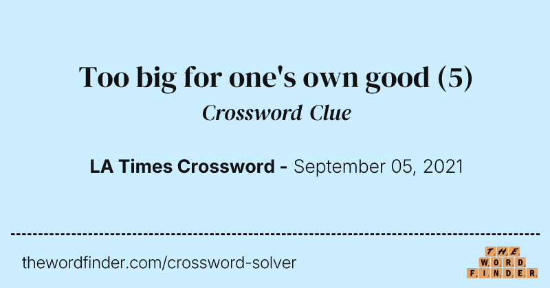 Too big for one's own good crossword clue image