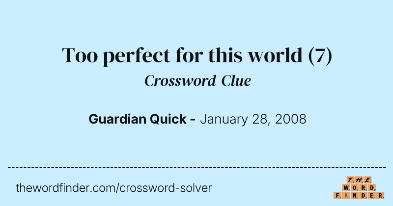 Too perfect for this world crossword clue image