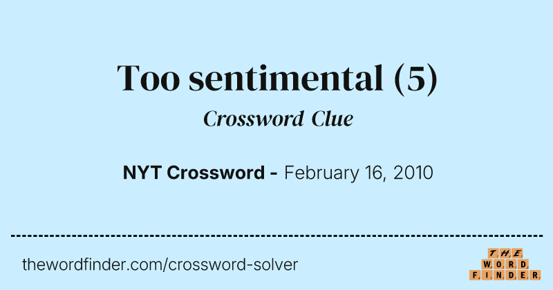 Too sentimental crossword clue image