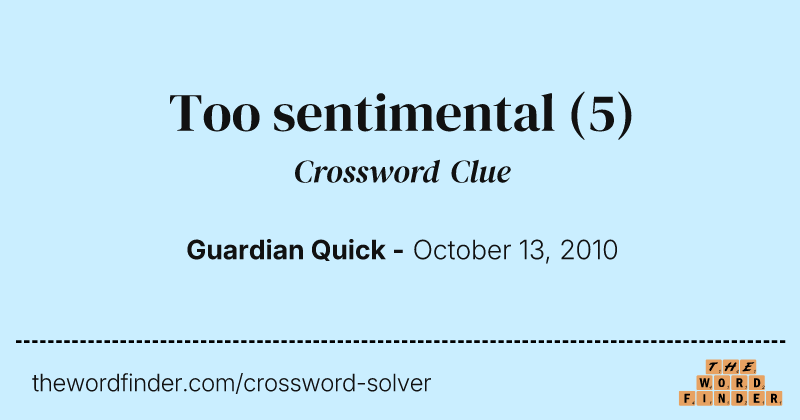 Too sentimental crossword clue image