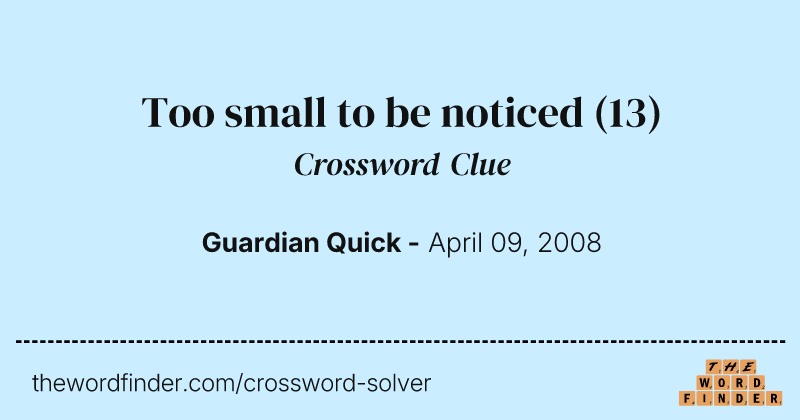 Too small to be noticed crossword clue image