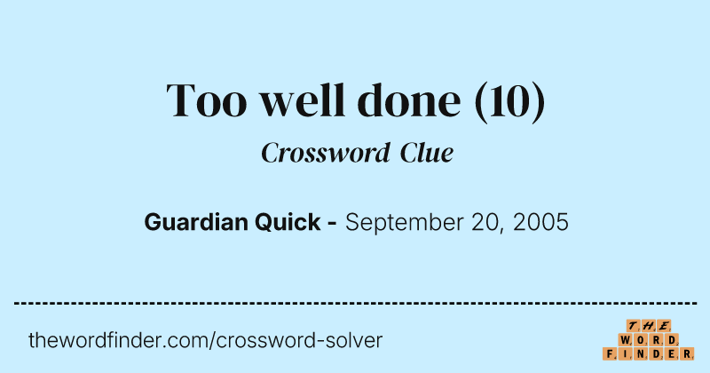 Too well done crossword clue image