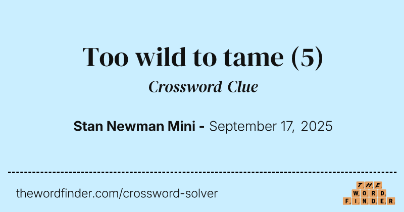Too wild to tame crossword clue image