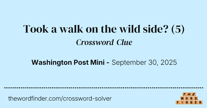Took a walk on the wild side? crossword clue image