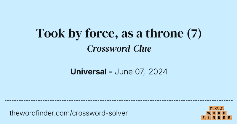 Took by force, as a throne crossword clue image