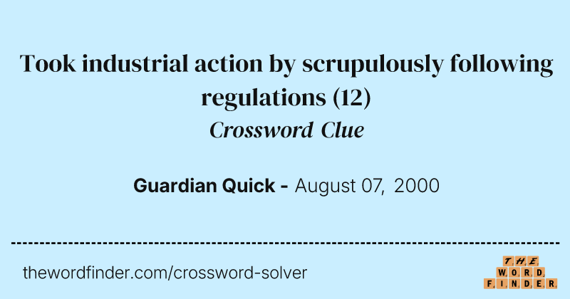 Took industrial action by scrupulously following regulations crossword clue image
