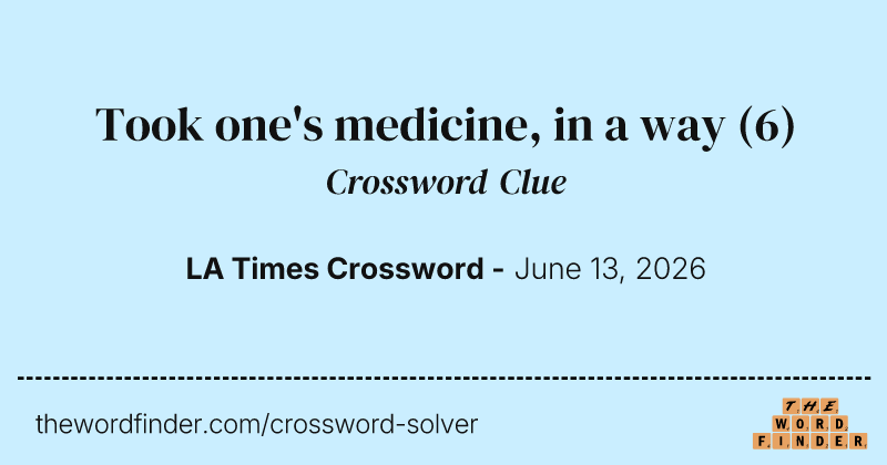 Took one's medicine, in a way crossword clue image