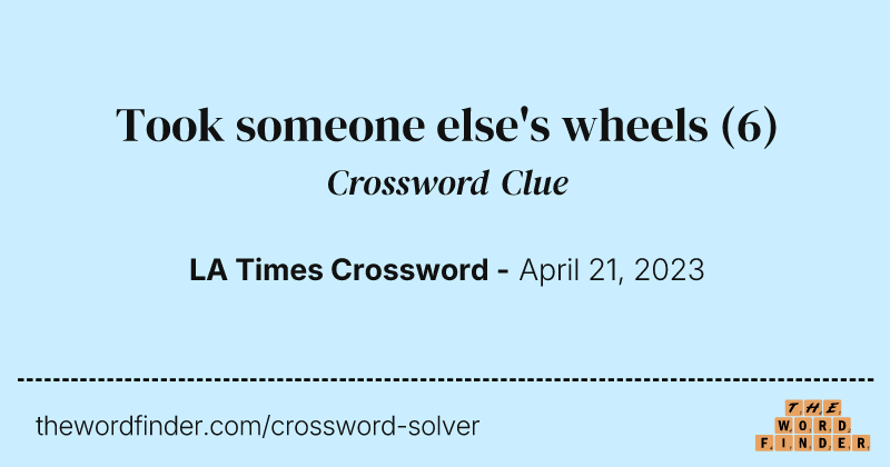 Took someone else's wheels crossword clue image