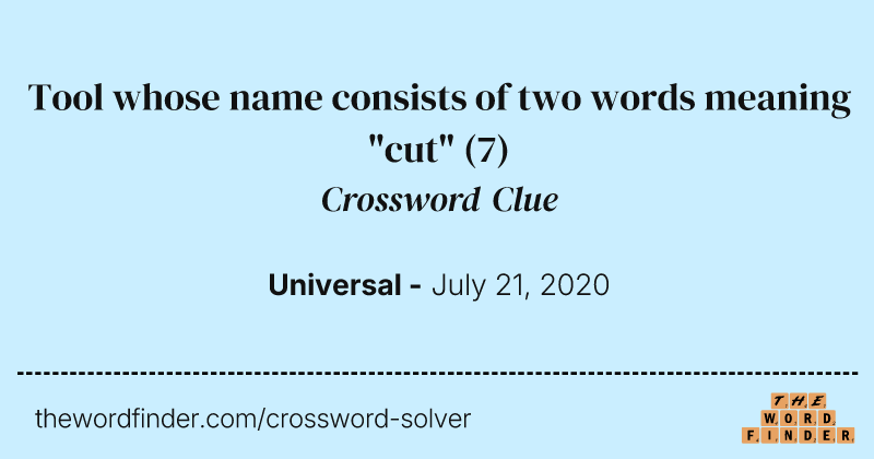 Tool whose name consists of two words meaning "cut" crossword clue image