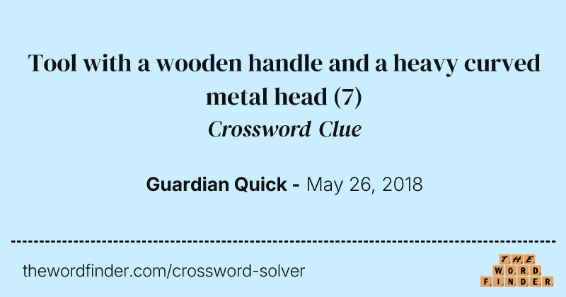 Tool with a wooden handle and a heavy curved metal head crossword clue image