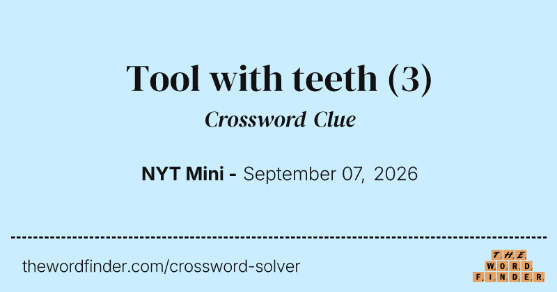 Tool with teeth crossword clue image