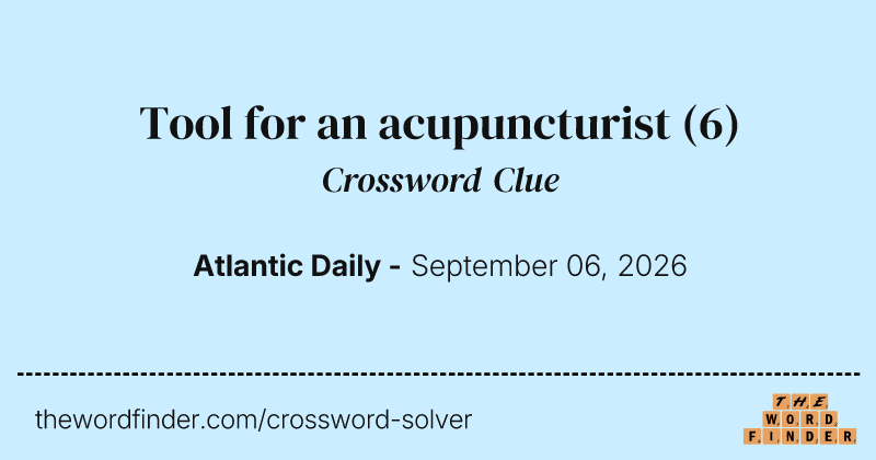 Tool for an acupuncturist crossword clue image