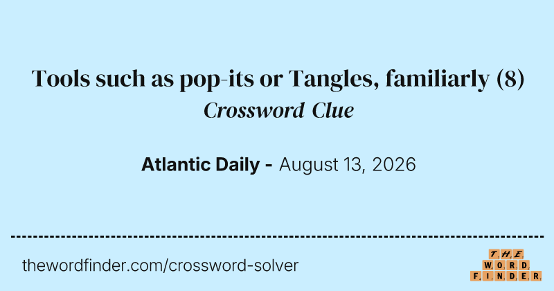Tools such as pop-its or Tangles, familiarly crossword clue image