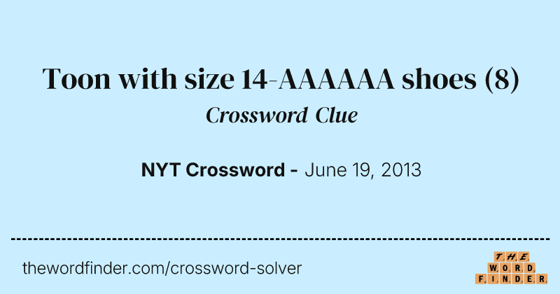 Toon with size 14-AAAAAA shoes crossword clue image