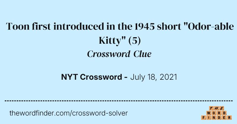 Toon first introduced in the 1945 short "Odor-able Kitty" crossword clue image