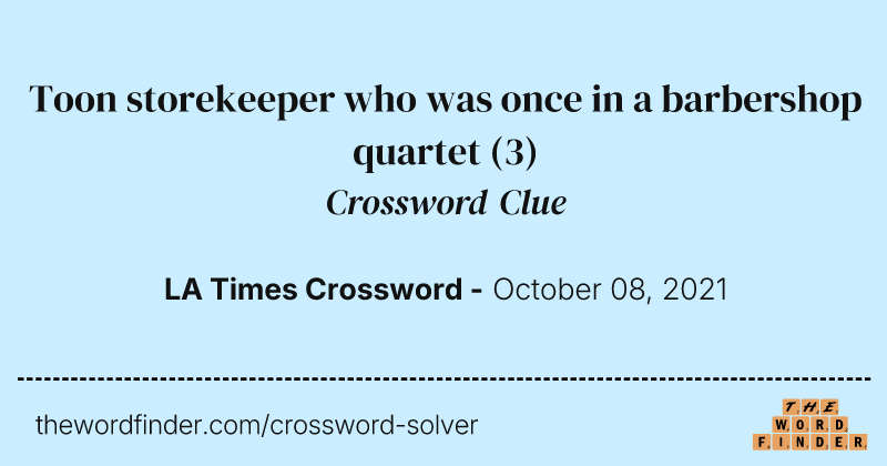 Toon storekeeper who was once in a barbershop quartet crossword clue image