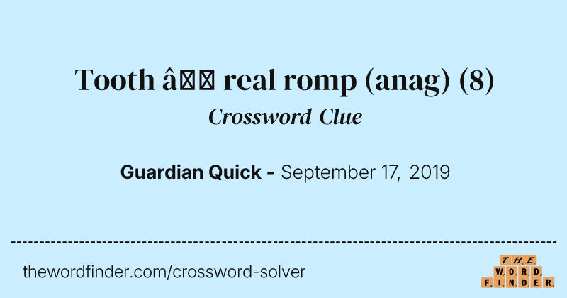 Tooth — real romp (anag) crossword clue image