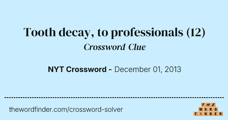 Tooth decay, to professionals crossword clue image