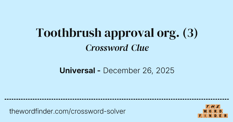 Toothbrush approval org. crossword clue image