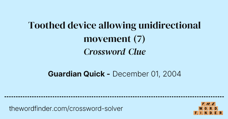 Toothed device allowing unidirectional movement crossword clue image