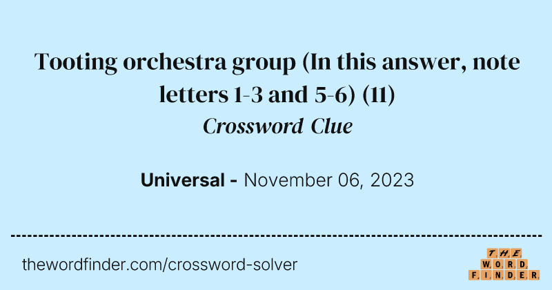 Tooting orchestra group (In this answer, note letters 1-3 and 5-6) crossword clue image