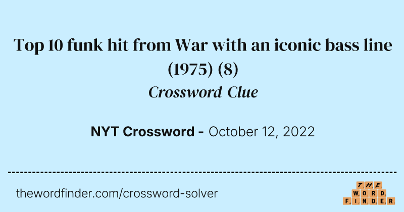 Top 10 funk hit from War with an iconic bass line (1975) crossword clue image