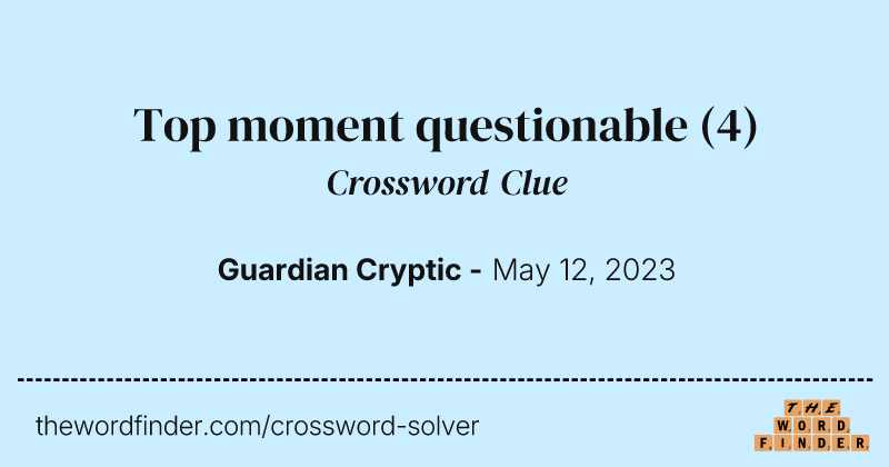 Top moment questionable crossword clue image