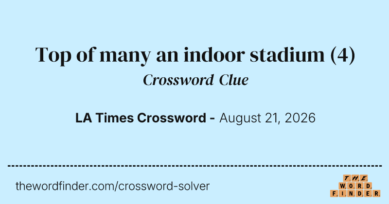 Top of many an indoor stadium crossword clue image