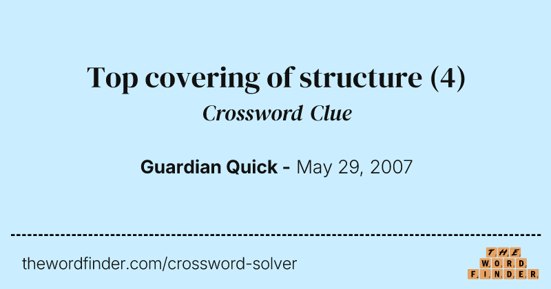 Top covering of structure crossword clue image