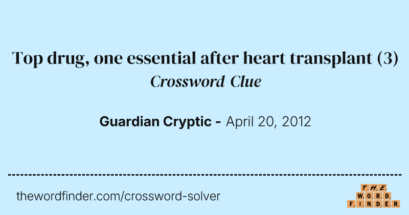 Top drug, one essential after heart transplant crossword clue image