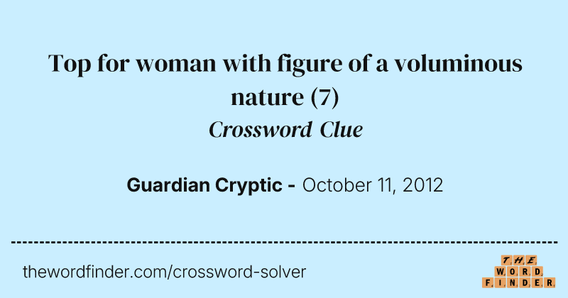Top for woman with figure of a voluminous nature crossword clue image