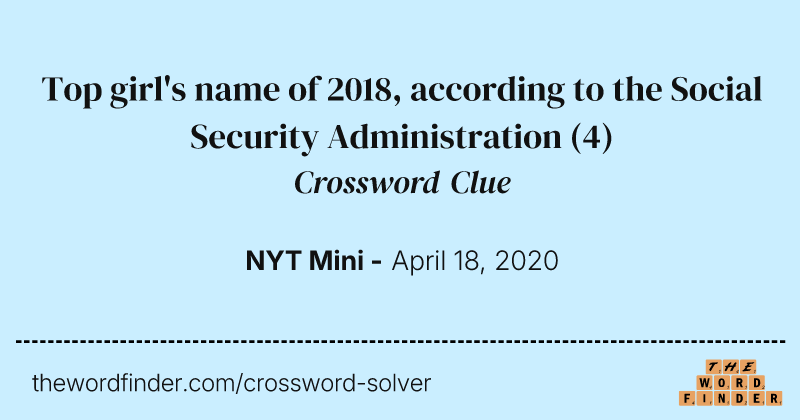 Top girl's name of 2018, according to the Social Security Administration crossword clue image