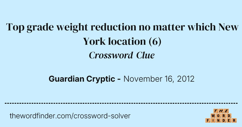Top grade weight reduction no matter which New York location crossword clue image