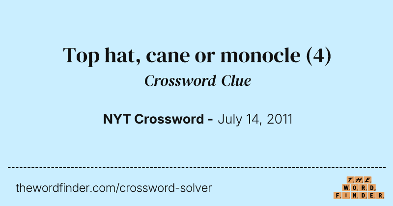Top hat, cane or monocle crossword clue image