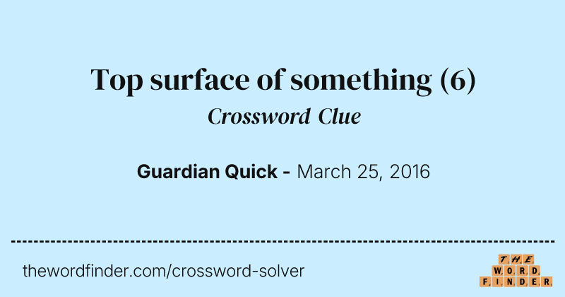 Top surface of something crossword clue image