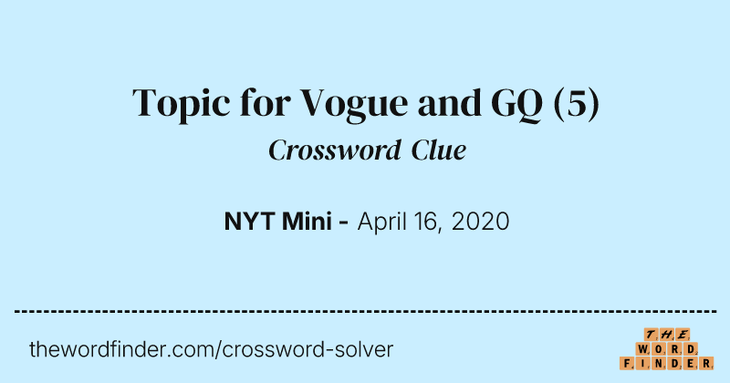 Topic for Vogue and GQ crossword clue image